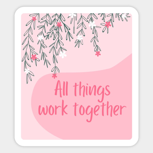 All things work together Sticker by Feminist Vibes